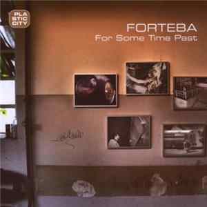 Forteba - For Some Time Past FLAC