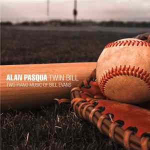 Alan Pasqua - Twin Bill: Two Piano Music Of Bill Evans FLAC