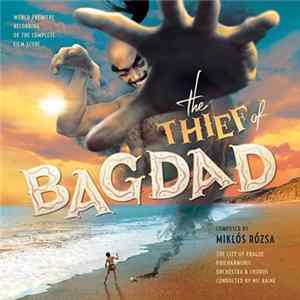 Miklós Rózsa / The City Of Prague Philharmonic Orchestra And Chorus / Nic Raine - The Thief Of Bagdad (World Premiere Recording Of The Complete Film Score) FLAC