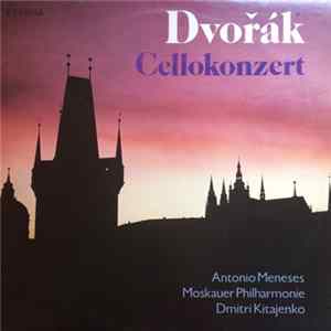 Dvořák, Antonio Meneses, Moskauer Philharmonie, Dimitrij Kitajenko - Cellokonzert FLAC