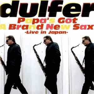 Dulfer - Papa's Got A Brand New Sax - Live In Japan FLAC