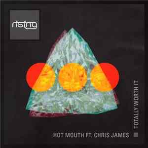 Hot Mouth Ft. Chris James - Totally Worth It FLAC