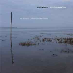 Chris Watson - In St Cuthbert's Time FLAC