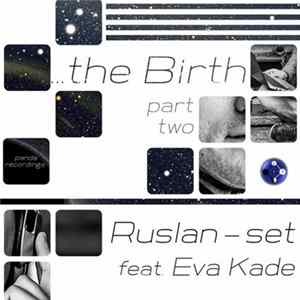 Ruslan-set Feat. Eva Kade - The Birth (Part Two) FLAC