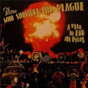 Those Who Survived The Plague - A Plan To End All Plans FLAC