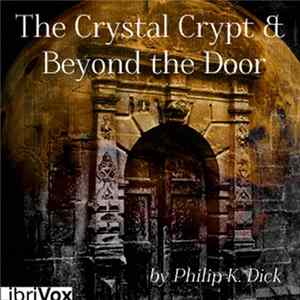 Philip K. Dick - The Crystal Crypt & Beyond The Door FLAC
