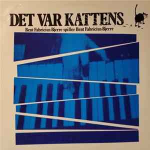 Bent Fabricius-Bjerre - Det Var Kattens - Bent Fabricius-Bjerre Spiller Bent Fabricius-Bjerre FLAC