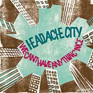 Headache City - We Can't Have Anything Nice FLAC