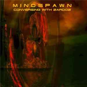 Mindspawn - Conversing With Zardoz FLAC