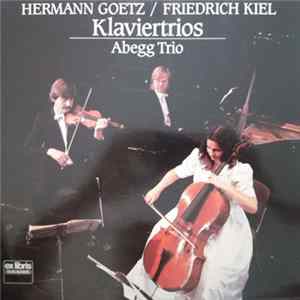 Hermann Goetz, Friedrich Kiel, Abegg Trio - Klaviertrios FLAC