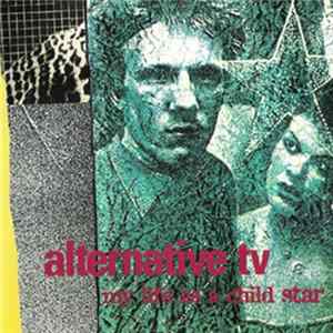 Alternative TV - My Life As A Child Star FLAC