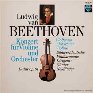 Ludwig van Beethoven – Wolfgang Marschner, Südwestdeutsche Philharmonie , Dirigent: Günter Neidlinger - Konzert Für Violine Und Orchester D-dur Op. 61 FLAC