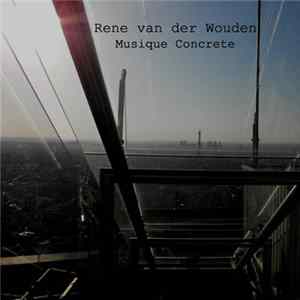 Rene van der Wouden - Musique Concrete FLAC