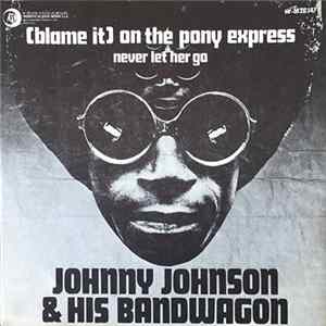 Johnny Johnson & His Bandwagon - (Blame It) On The Pony Express FLAC