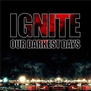 Ignite - Our Darkest Days FLAC