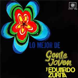 Various Y Eduardo Zurita - Lo Mejor De Gente Joven Y Eduardo Zurita FLAC
