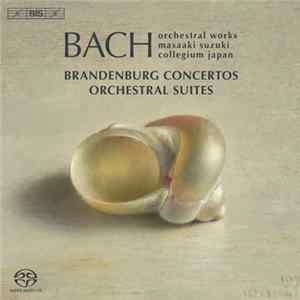 Bach, Bach Collegium Japan, Masaaki Suzuki - Brandenburg Concertos, Orchestral Suites FLAC