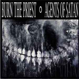 Agents Of Satan / Burn The Priest - Agents Of Satan / Burn The Priest FLAC
