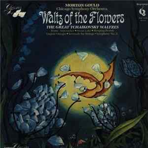 Morton Gould Conducting The Chicago Symphony Orchestra - Waltz Of The Flowers FLAC