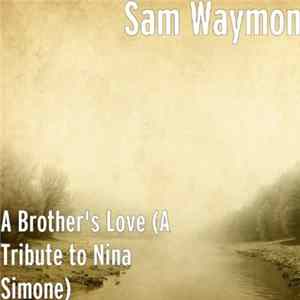 Sam Waymon - A Brother's Love (A Tribute to Nina Simone) FLAC