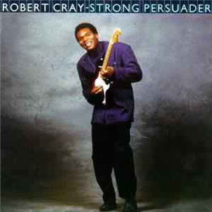 Robert Cray - Strong Persuader FLAC