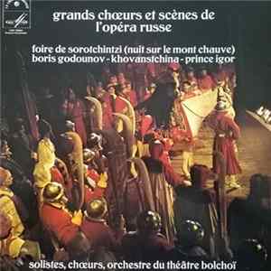 Modest Mussorgsky, Alexander Borodin, Nikolai Rimsky-Korsakov, Bolshoi Theatre Orchestra, Chorus Of The Bolshoi Theatre, Soloists Of The Bolshoi Theatre - Grands Choeurs Et Scènes de L'opéra Russe FLAC