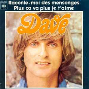 Dave - Raconte-Moi Des Mensonges / Plus Ca Va Plus Je T'Aime FLAC
