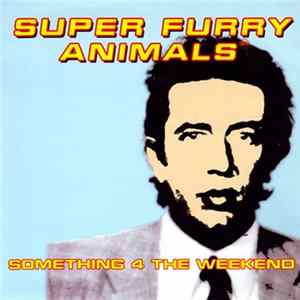 Super Furry Animals - Something 4 The Weekend FLAC
