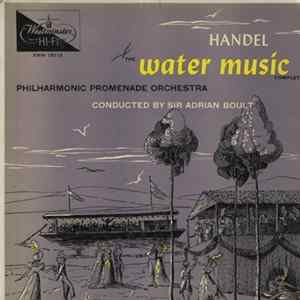 Handel, Philharmonic Promenade Orchestra Conducted by Sir Adrian Boult - The Water Music (Complete) FLAC