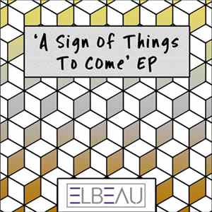 ELBEAU - A Sign Of Things To Come EP FLAC