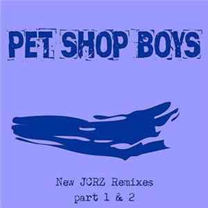 Pet Shop Boys - New JCRZ Remixes - Part 1 & 2 FLAC