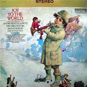 André Kostelanetz His Orchestra And Chorus, Earl Wrightson - Joy To The World: Music For Christmas FLAC