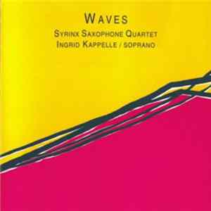 Syrinx Saxophone Quartet / Ingrid Kappelle - Waves FLAC
