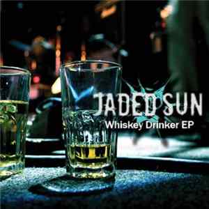Jaded Sun - Whiskey Drinker EP FLAC