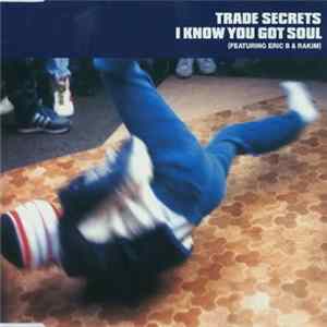 Trade Secrets Featuring Eric B & Rakim - I Know You Got Soul FLAC