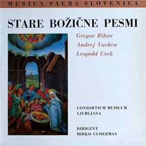 Consortium Musicum Ljubljana , Dirigent Mirko Cuderman - Stare Božične Pesmi FLAC