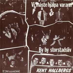 Kent Hallbergs - Vi Måste Hjälpa Varann / By By Storstadsliv FLAC