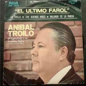 Aníbal Troilo Y Su Orquesta Típica - El Ultimo Farol FLAC
