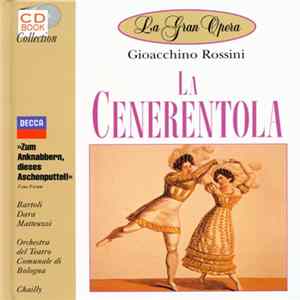 Gioacchino Rossini, Bartoli, Dara, Matteuzzi, Orchestra Del Teatro Comunale Di Bologna, Chailly - La Cenerentola FLAC