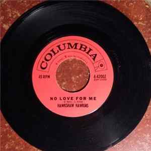Hawkshaw Hawkins - No Love For Me / The Love I Have For You FLAC