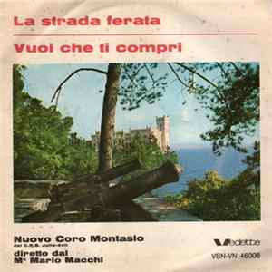 Nuovo Coro Montasio Diretto Dal M° Mario Macchi - La Strada Ferata / Vuoi Che Ti Compri FLAC