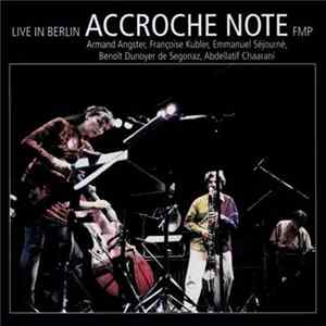 Accroche Note - Live In Berlin FLAC