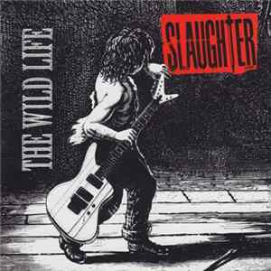Slaughter - The Wild Life FLAC