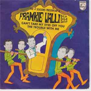 Frankie Valli - Can't Take My Eyes Off You / The Trouble With Me FLAC