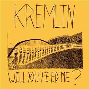 Kremlin - Will You Feed Me ? FLAC