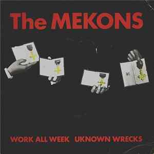 The Mekons - Work All Week / Unknown Wrecks FLAC
