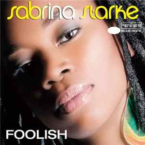 Sabrina Starke - Foolish FLAC
