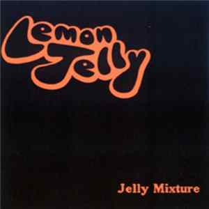 Lemon Jelly - Jelly Mixture FLAC
