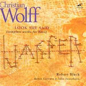 Christian Wolff - Robert Black - Look She Said (Complete Works For Bass) FLAC