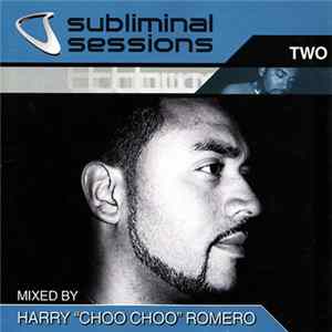 Harry "Choo Choo" Romero - Subliminal Sessions Two FLAC